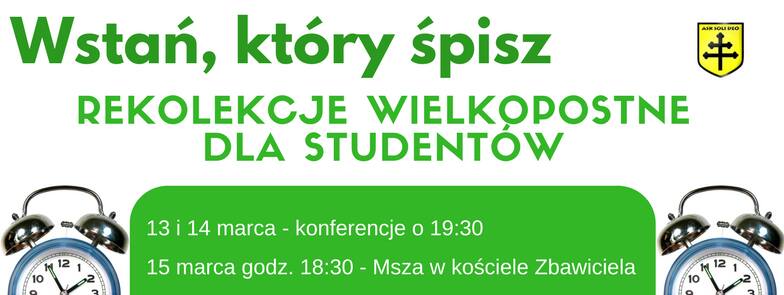Wstań, który śpisz – Rekolekcje Wielkopostne dla studentów